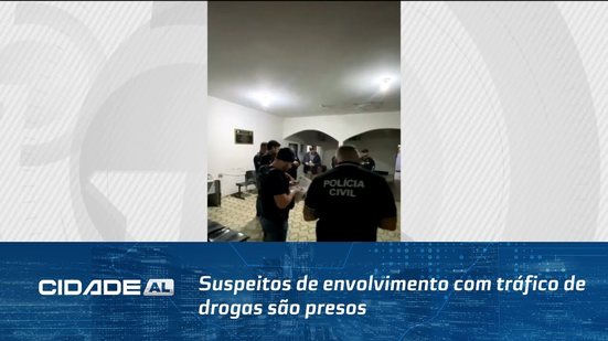Suspeitos de envolvimento com tráfico de drogas são presos em Arapiraca e Campo Alegre