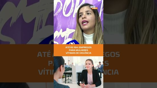 ATÉ ÀS 16h: Mutirão conecta mulheres vítimas de violência ao mercado de trabalho #FiqueAlerta