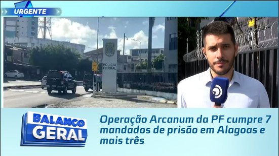 Operação Arcanum da PF cumpre 7 mandados de prisão em Alagoas e mais três