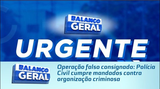 Operação falso consignado: Polícia Civil cumpre mandados contra organização criminosa