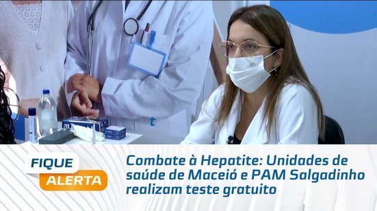 Combate à Hepatite: Unidades de saúde de Maceió e PAM Salgadinho realizam teste gratuito