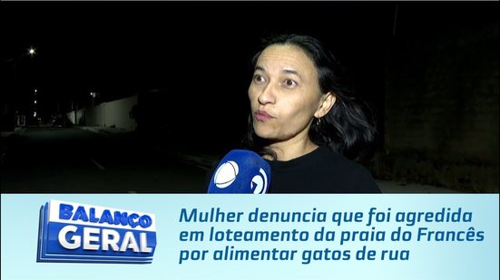 Mulher denuncia que foi agredida em loteamento da praia do Francês por alimentar gatos de rua