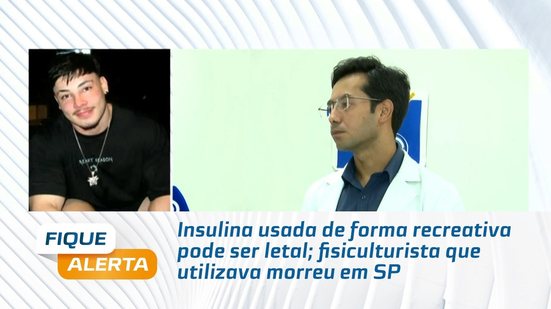Insulina usada de forma recreativa pode ser letal; fisiculturista que utilizava morreu em SP