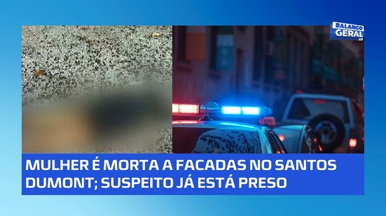 Feminicídio no Santos Dumont: polícia prende suspeito #BalançoGeralAL