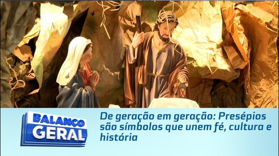 De geração em geração: Presépios são símbolos que unem fé , cultura e história