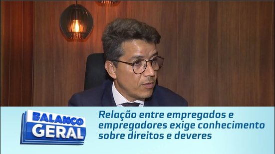 Relação entre empregados e empregadores exige conhecimento sobre direitos e deveres