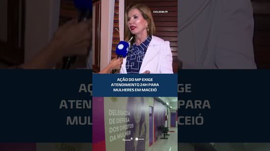 Delegacias da mulher podem ter atendimento 24h após ação do MP #CidadeAL