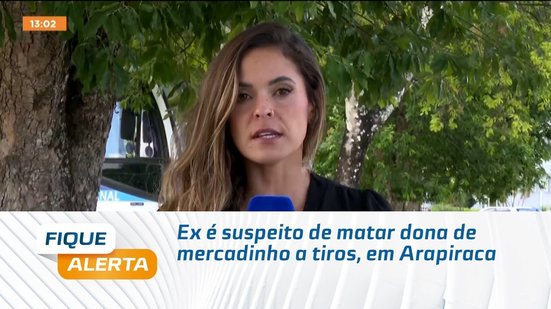 Ex é suspeito de matar dona de mercadinho a tiros, em Arapiraca
