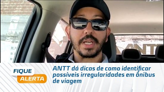 ANTT dá dicas de como identificar possíveis irregularidades em ônibus de viagem