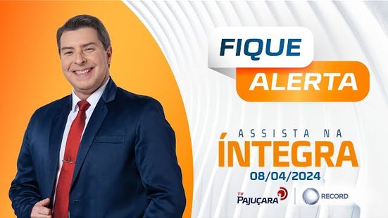 FIQUE ALERTA 08/04/2024 na íntegra | TV Pajuçara