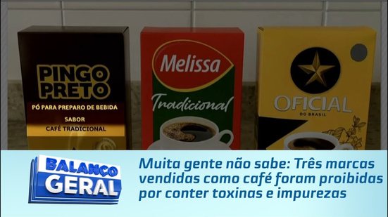 Muita gente não sabe: Três marcas vendidas como café foram proibidas por conter toxinas e impurezas