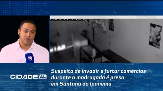Suspeito de invadir e furtar comércios durante a madrugada é preso em Santana do Ipanema