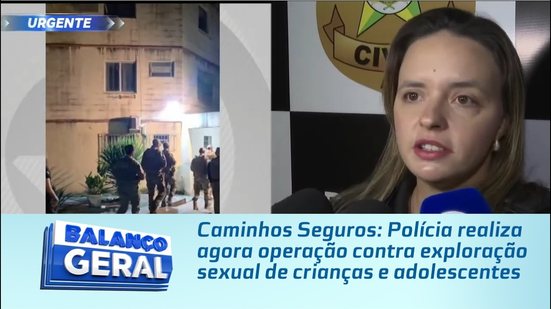 Caminhos Seguros: Polícia realiza agora operação contra exploração sexual de crianças e adolescentes