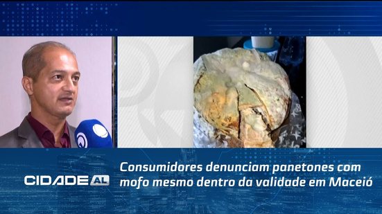 Consumidores denunciam panetones com mofo mesmo dentro da validade em Maceió
