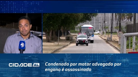 Condenado por matar advogado por engano é assassinado dentro de presídio em Maceió