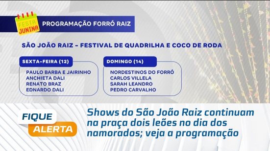Shows do São João Raiz continuam na praça dois leões no dia dos namorados; veja a programação