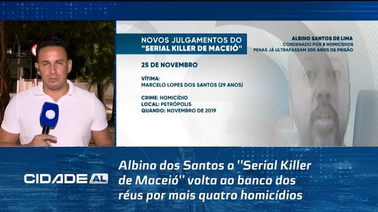 Albino dos Santos o ''Serial Killer de Maceió'' volta ao banco dos réus por mais quatro homicídios