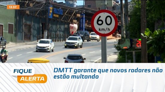 DMTT garante que novos radares não estão multando