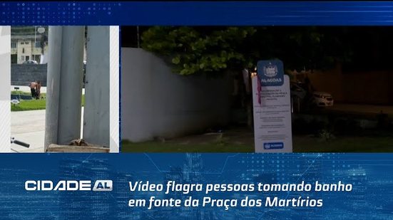 Vídeo flagra pessoas tomando banho em fonte da Praça dos Martírios
