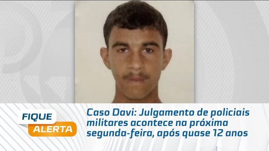 Caso Davi: Julgamento de policiais militares acontece na próxima segunda-feira, após quase 12 anos