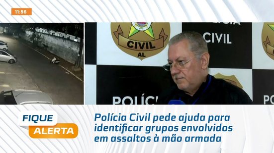 Polícia Civil pede ajuda para identificar grupos envolvidos em assaltos à mão armada