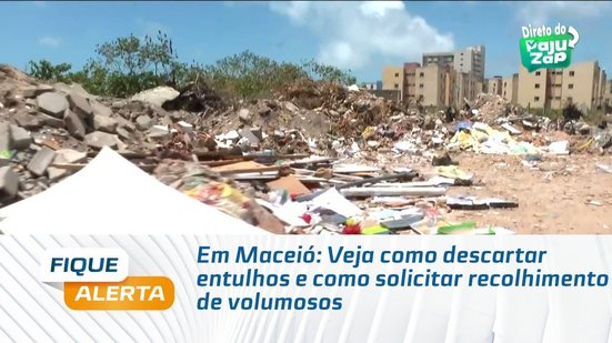 Em Maceió: Veja como descartar entulhos e como solicitar recolhimento de volumosos