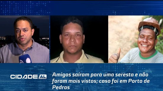 Amigos saíram para uma seresta e não foram mais vistos; caso foi em Porto de Pedras