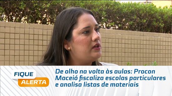 Procon Maceió fiscaliza escolas particulares e analisa listas de materiais