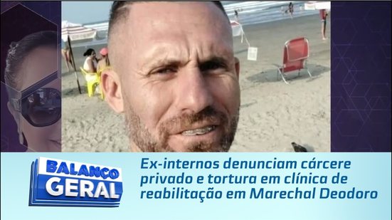 Ex-internos denunciam cárcere privado e tortura em clínica de reabilitação em Marechal Deodoro
