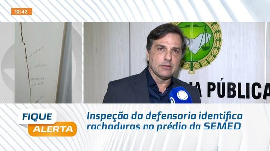 Inspeção da defensoria identifica rachaduras no prédio da SEMED