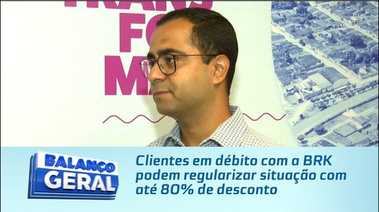 Clientes em débito com a BRK podem regularizar situação com até 80% de desconto