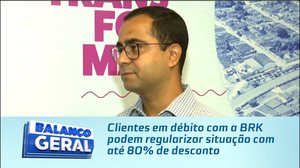 Clientes em débito com a BRK podem regularizar situação com até 80% de desconto