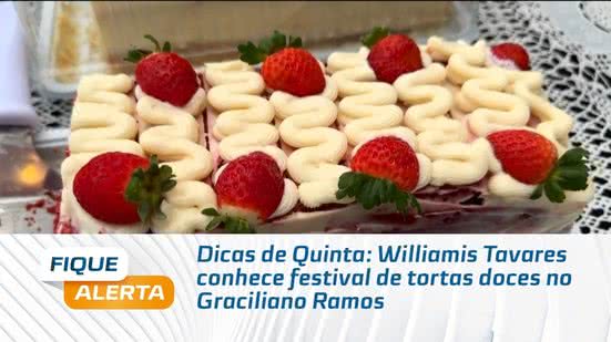 Dicas de Quinta: Williamis Tavares conhece festival de tortas doces no Graciliano Ramos