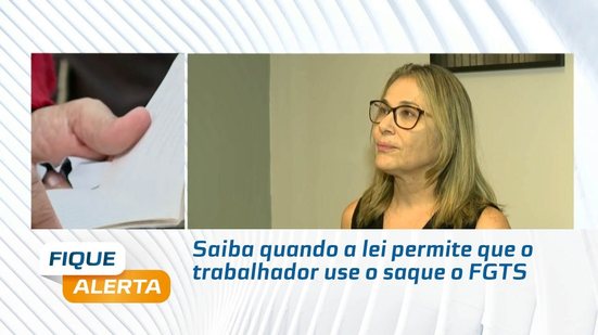Saiba quando a lei permite que o trabalhador use o saque o FGTS