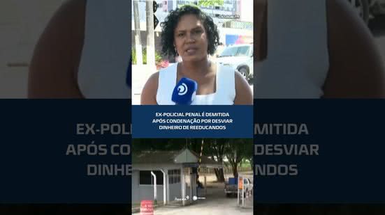 #CidadeAL | 🚨 Ex-policial penal é demitida após condenação por desviar dinheiro de reeducandos