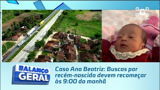 Caso Ana Beatriz: Área vizinha da casa da família é alvo de varredura na busca por recém-nascida
