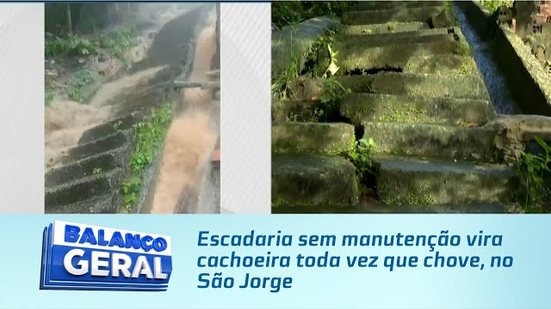 Escadaria sem manutenção vira cachoeira toda vez que chove, no São Jorge
