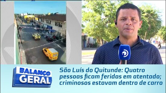 São Luís do Quitunde: Quatro pessoas ficam feridas em atentado; criminosos estavam dentro de carro