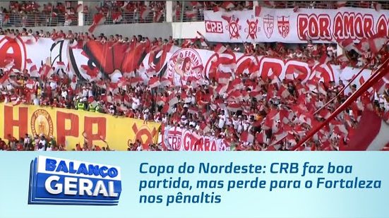 Copa do Nordeste: CRB faz boa partida, mas perde para o Fortaleza nos pênaltis