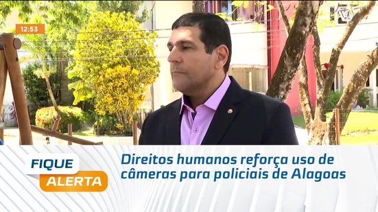 Direitos humanos reforça uso de câmeras para policiais de Alagoas