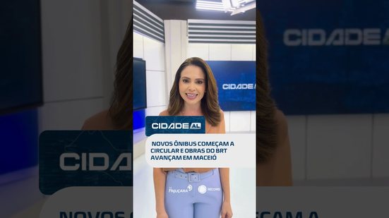 Maceió ganha novos ônibus e obras do BRT devem iniciar na capital alagoana  #CidadeAL