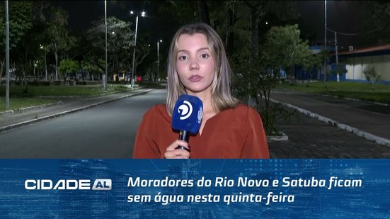 Moradores do Rio Novo e Satuba ficam sem água nesta quinta-feira por causa de obra da BRK