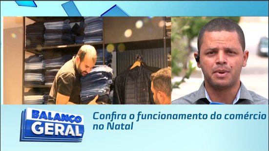 Abre e Fecha: Confira o funcionamento do comércio no Natal