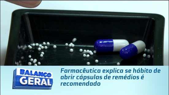 Farmacêutica explica se hábito de abrir cápsulas de remédios é recomendado