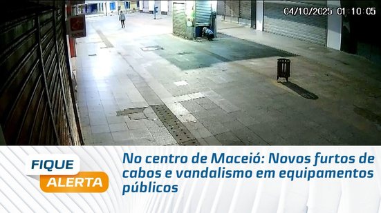 No centro de Maceió: Novos furtos de cabos e vandalismo em equipamentos públicos