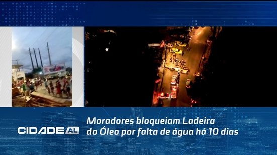 Moradores bloqueiam Ladeira do Óleo por falta de água há 10 dias
