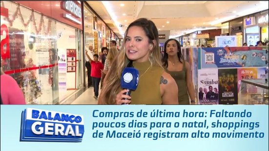 Faltando poucos dias para o natal, shoppings de Maceió registram alto movimento