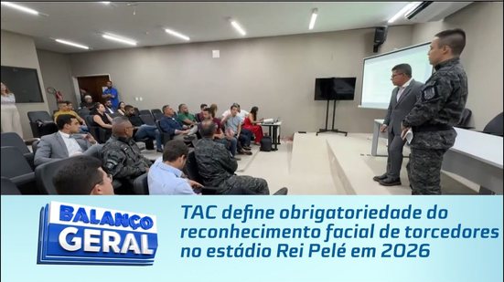 TAC define obrigatoriedade do reconhecimento facial de torcedores no estádio Rei Pelé em 2026