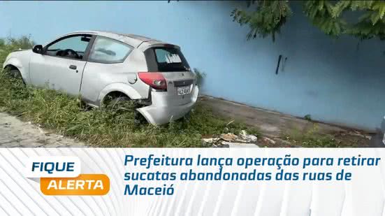 Prefeitura lança operação para retirar sucatas abandonadas das ruas de Maceió