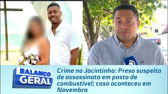 Preso suspeito de assassinato em posto de combustível; caso aconteceu em Novembro